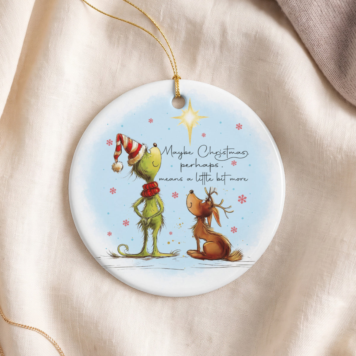 Grinch and Max ornament with text "Maybe Christmas, perhaps, means a little bit more."