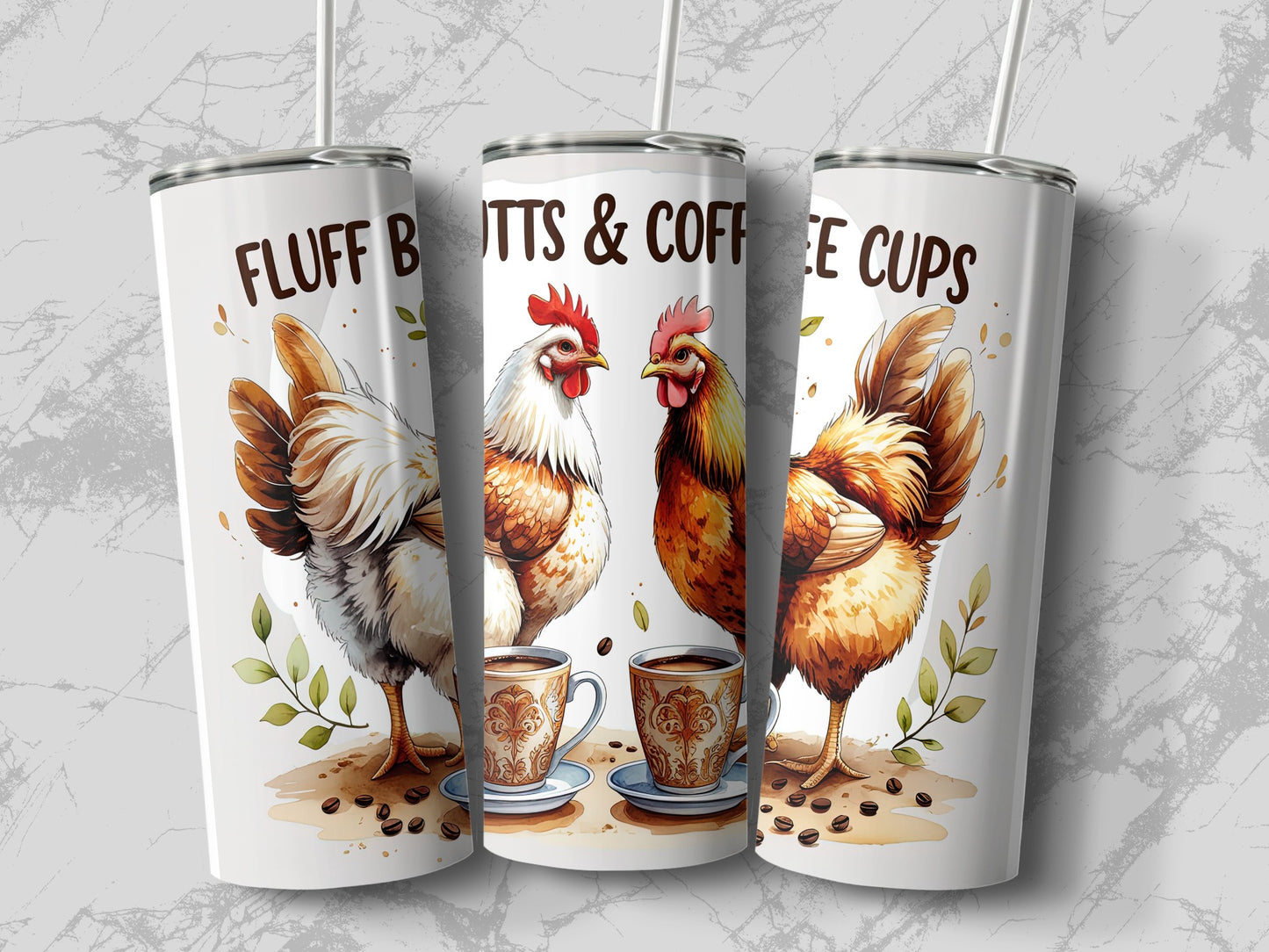 Three tumblers with chickens and coffee cups, reading "FLUFF BUTTS & COFFEE CUPS".