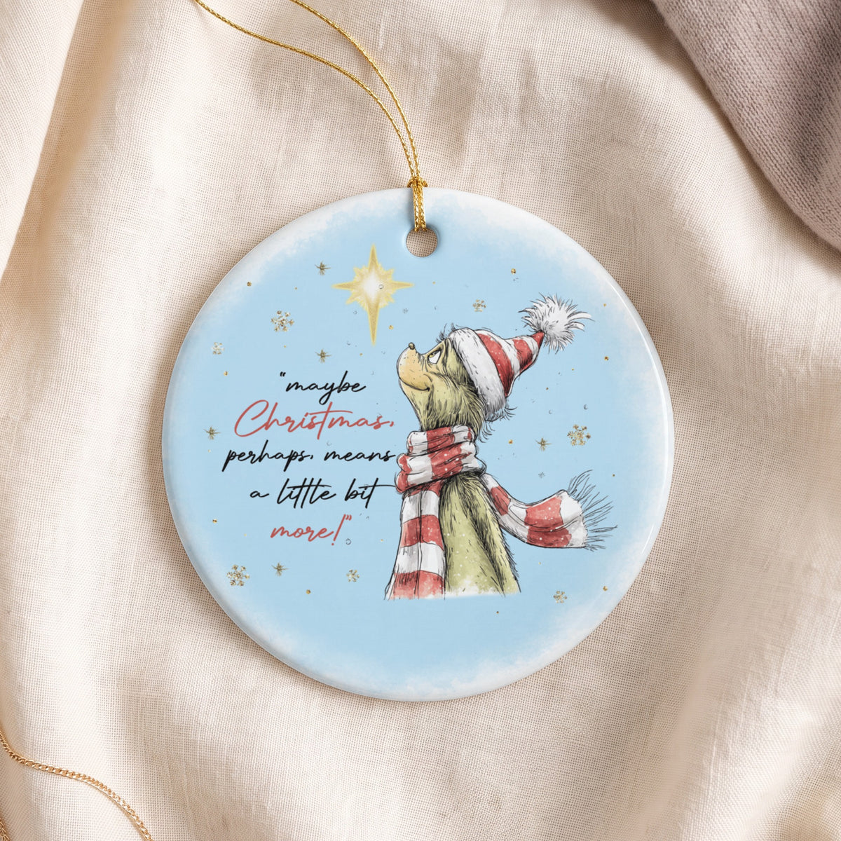 Grinch ornament with quote "maybe Christmas, perhaps, means a little bit more!"