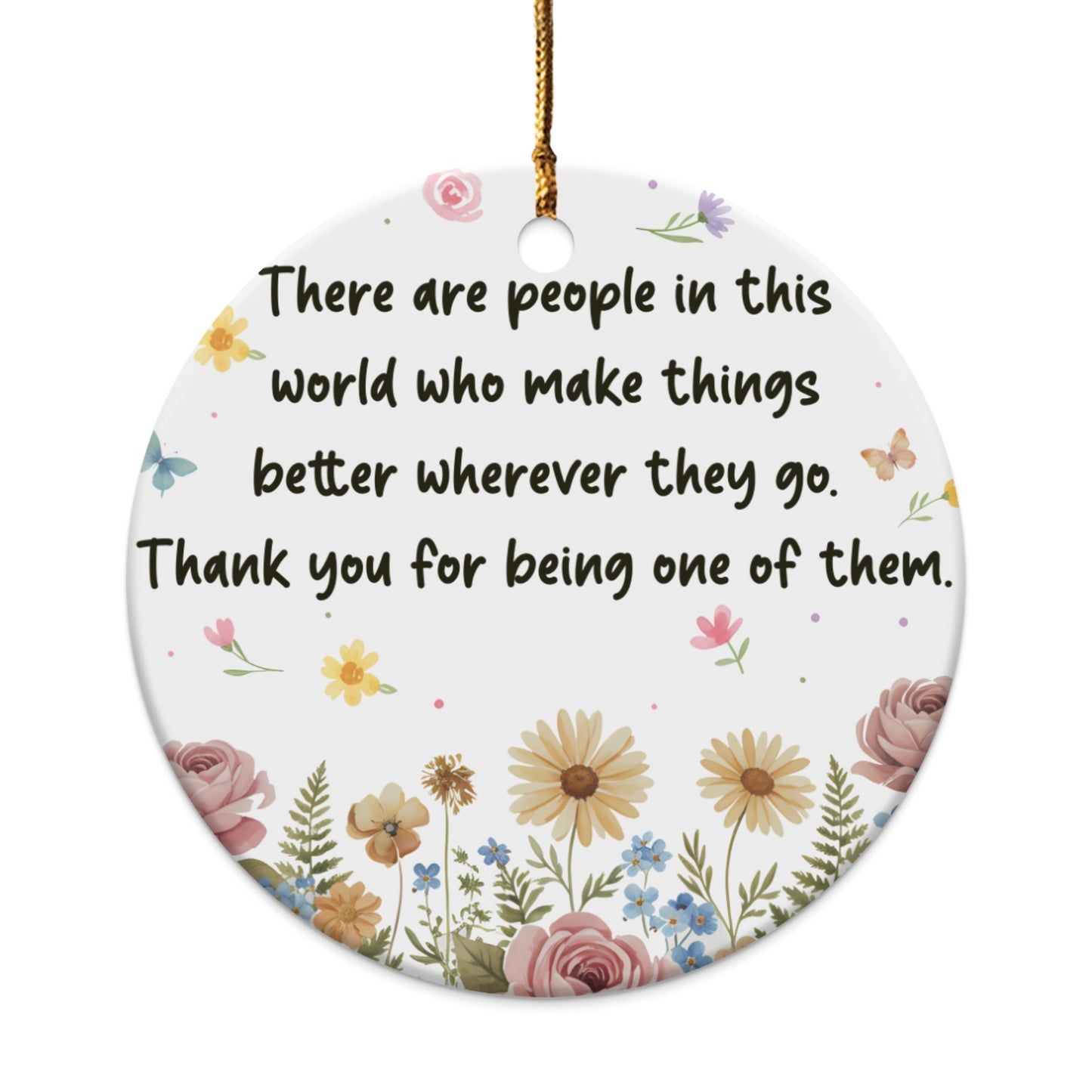 Round ornament with flowers and the text "Thank you for being one of them."