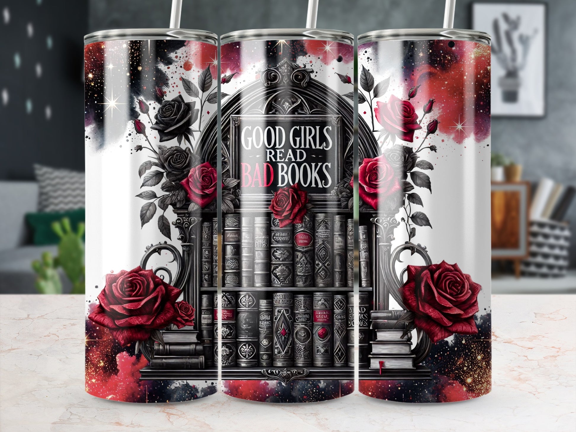 Tumbler with gothic roses and "Good Girls Read Bad Books" text.