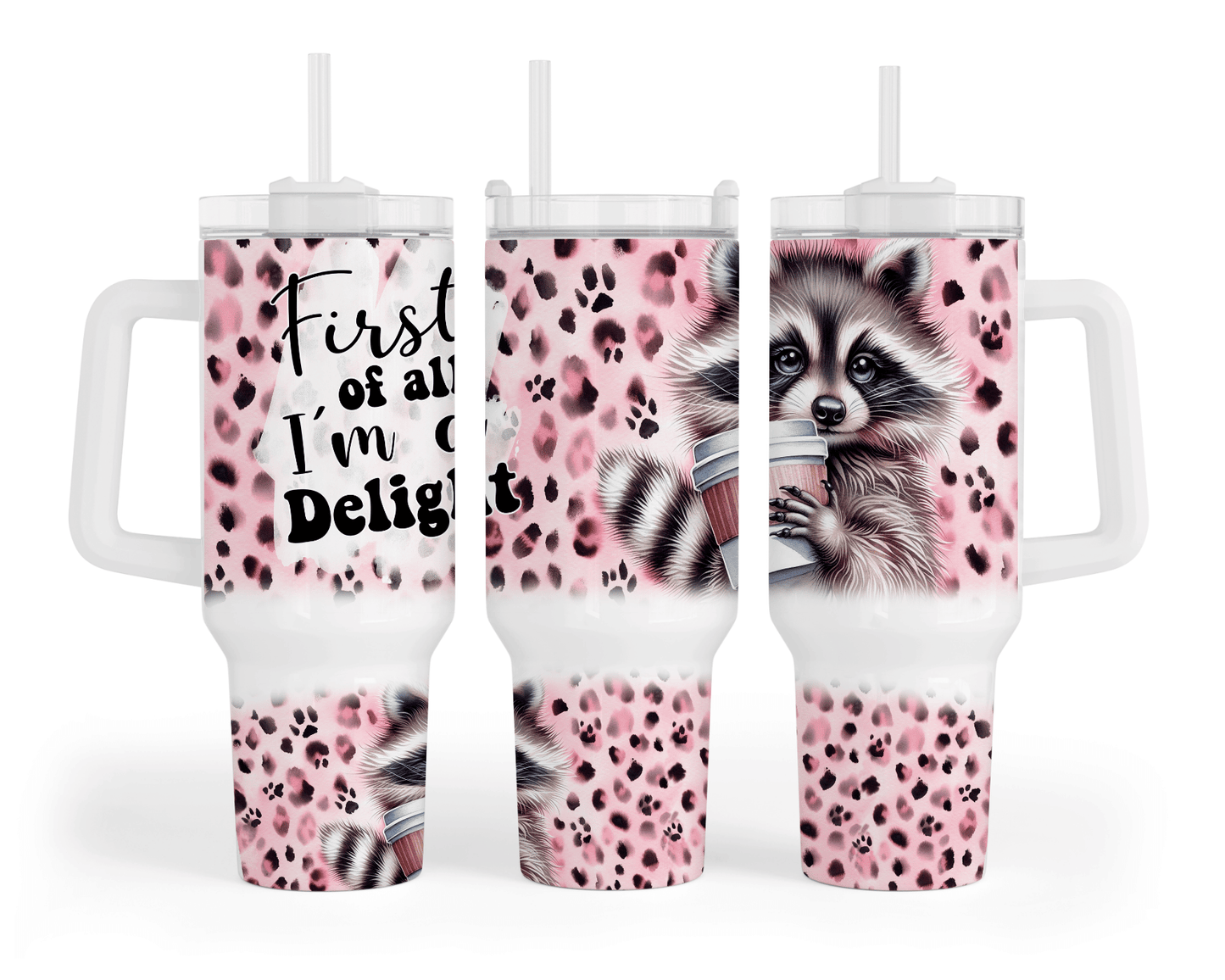 First of All I'm a Delight 40 oz Tumbler