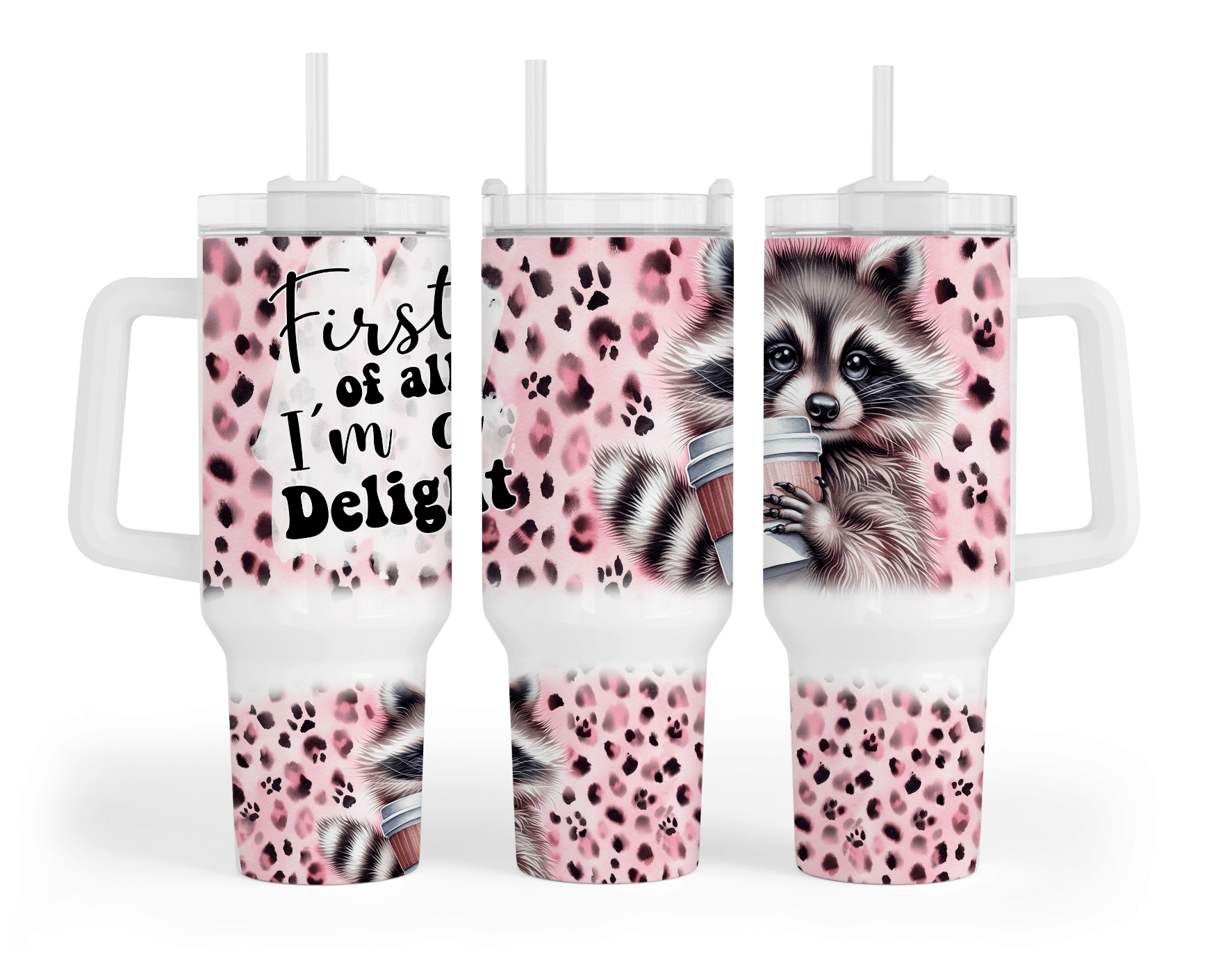 First of All I'm a Delight 40 oz tumbler with coffee-loving raccoon on pink leopard and paw print sublimation print