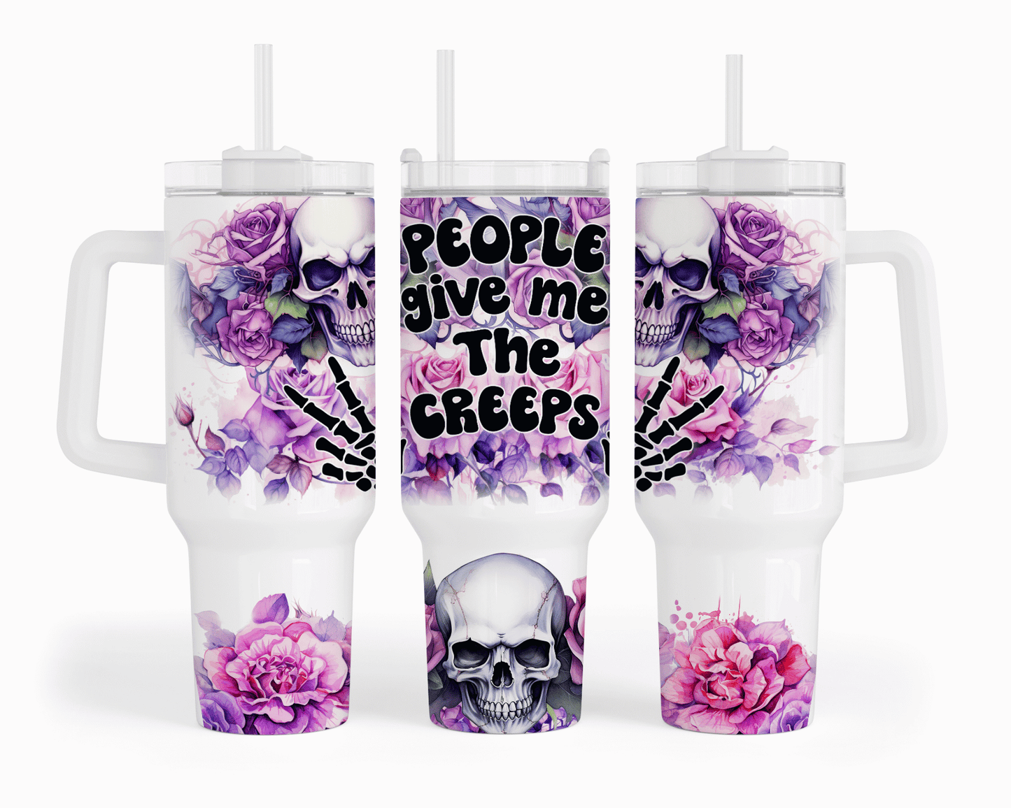 People Give Me The Creeps 40 oz tumbler with watercolor skulls, purple and pink roses, skeleton hands, and retro bubble text sublimation print on white background