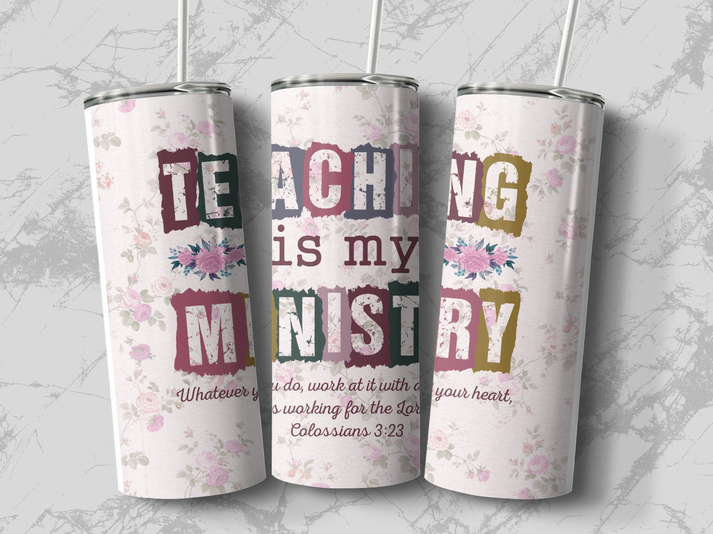 "Teaching is my Ministry" with Colossians 3:23 scripture on floral tumblers.