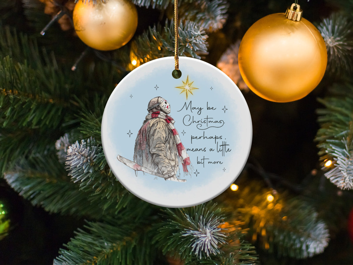 Jason Voorhees ornament with text "May be Christmas, perhaps, means a little bit more."