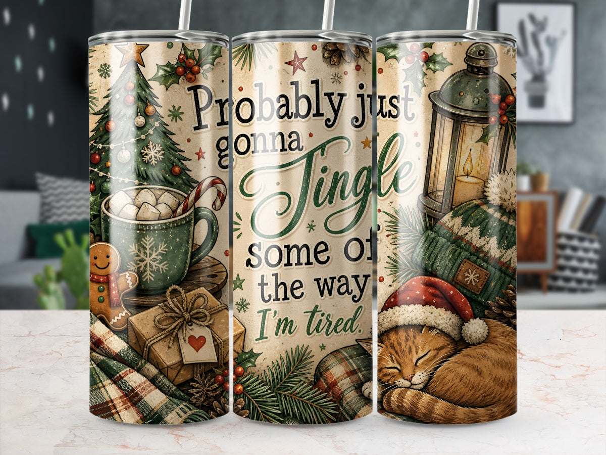 Three metal tumblers with a vintage Christmas design displaying the text Probably just gonna Jingle some of the way I’m tired.