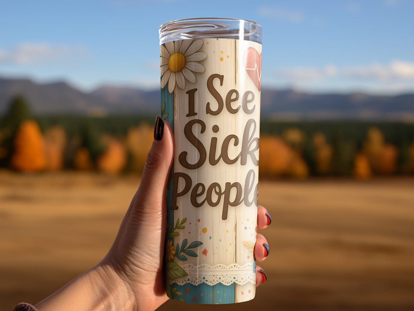 Tumbler with "I See Sick People" text, floral border, and medical symbols.
