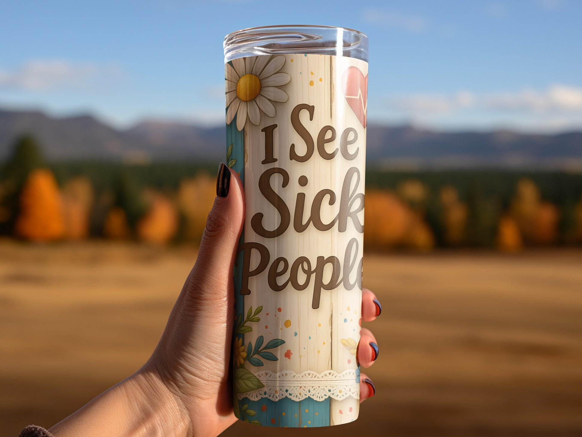 Tumbler with "I See Sick People" text, floral border, and medical symbols.