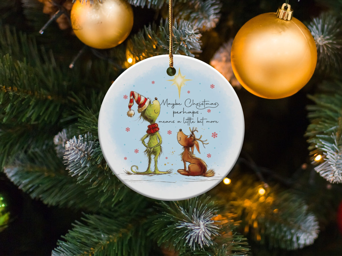 Grinch and Max ornament with text "Maybe Christmas, perhaps, means a little bit more."