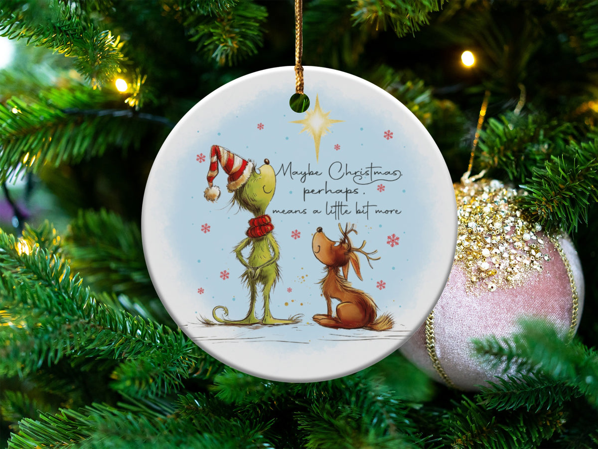 Grinch and Max ornament with text "Maybe Christmas, perhaps, means a little bit more."