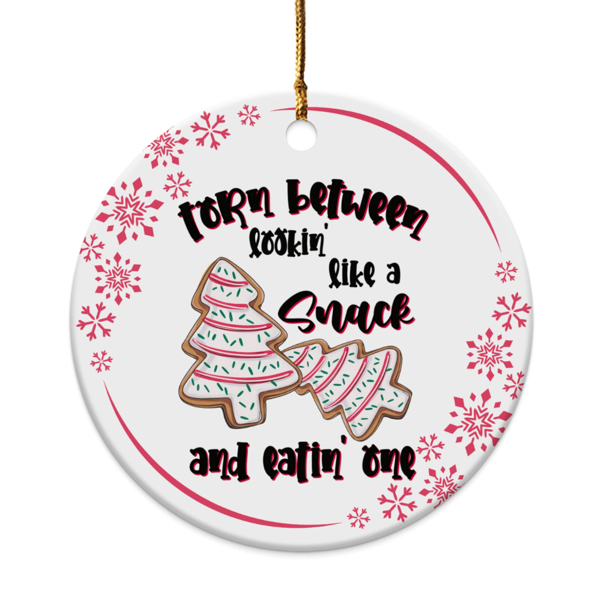 Ornament with text "Torn between lookin' like a snack and eatin' one" and cookies.
