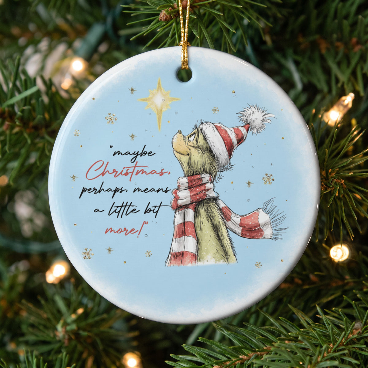 Grinch ornament with text "maybe Christmas, perhaps, means a little bit more!"