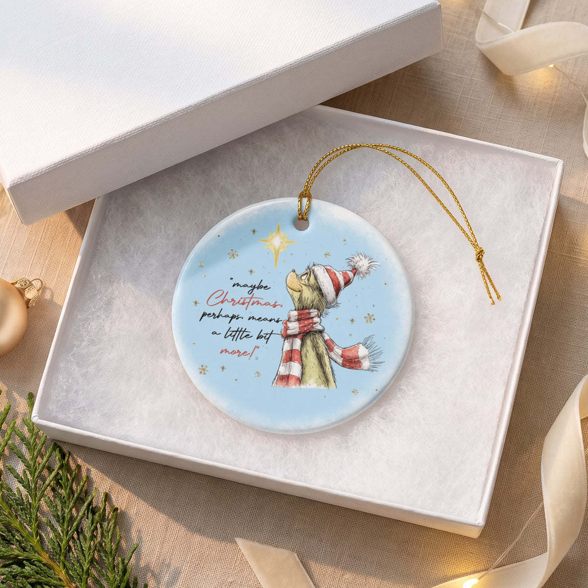 Round Grinch ornament with text "maybe Christmas, perhaps, means a little bit more!"