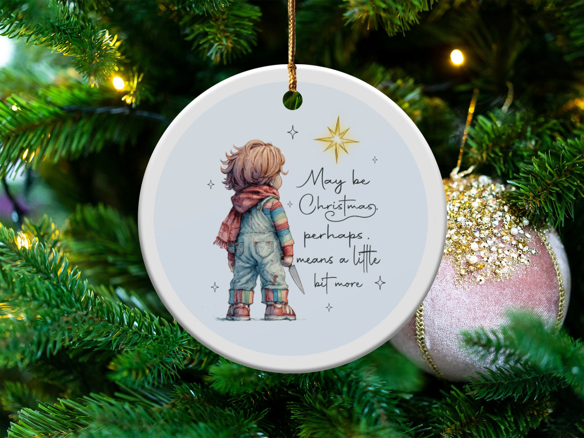 Chucky ornament with "May be Christmas, perhaps, means a little bit more" text.
