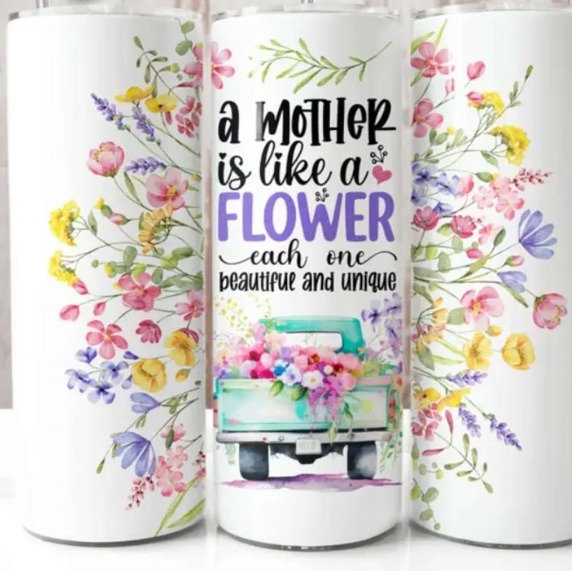 20 Oz Skinny A Mother Is Like A Flower