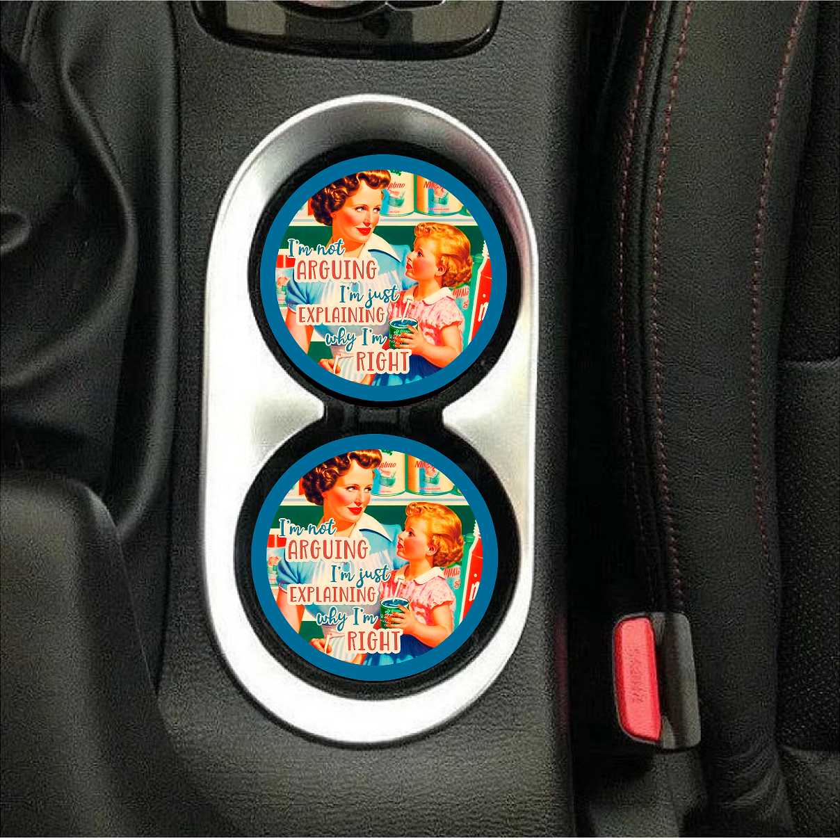 I'm Not Arguing I'm Just Explaining Why I'm Right Car Coasters