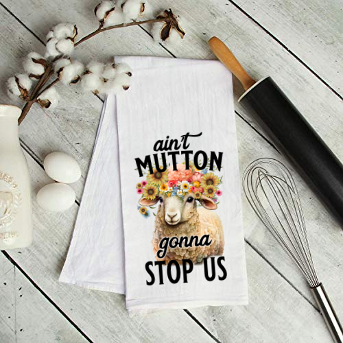 Ain't Mutton Gonna Stop Us Flour Sack Towels