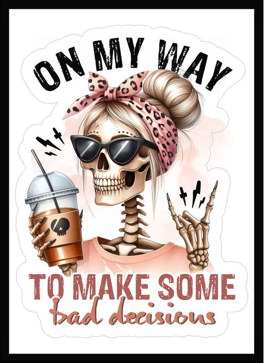 On My Way To Make Some Bad Decisions Vinyl Decal
