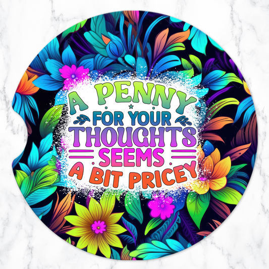 A Penny For Your Thoughts Seem A Bit Pricey Car Coasters