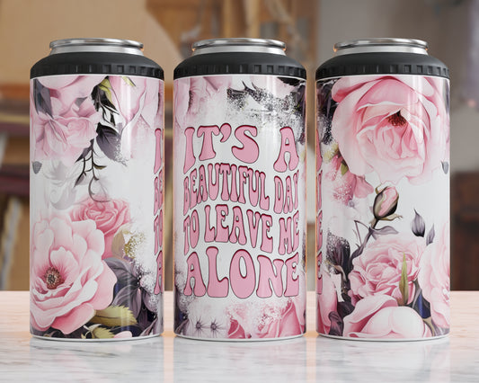It's A Beautiful Day To Leave Me Alone  4 in 1 Tumbler