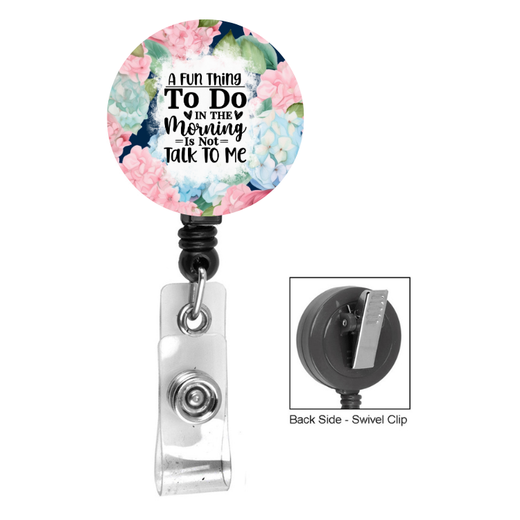 A Fun Thing To Do In The Morning Is Not Talk To Me Floral Badge Reel