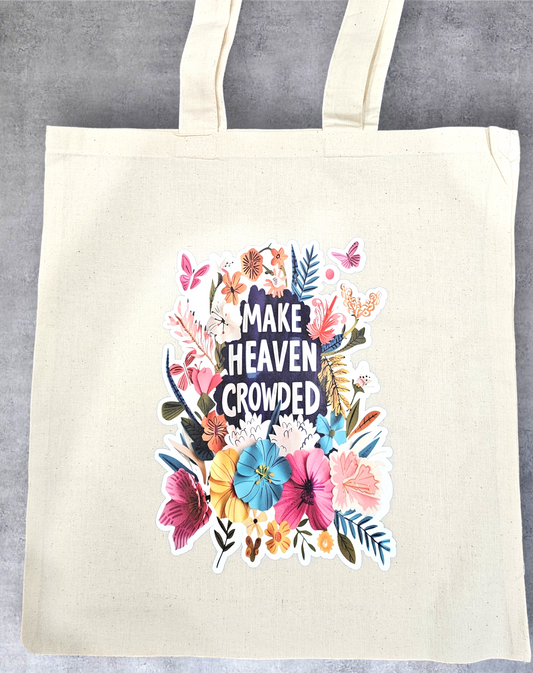 Make Heaven Crowded Tote Bag