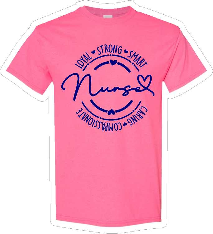 Loyal Strong Smart Nurse T-Shirt