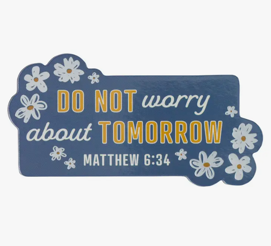 Do Not Worry About Tomorrow - Matthew 6:34