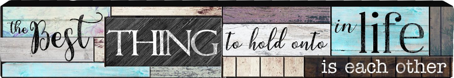 Hold Onto Each Other Long Wood Sign