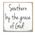 Southern By The Grace 4x4 Sign
