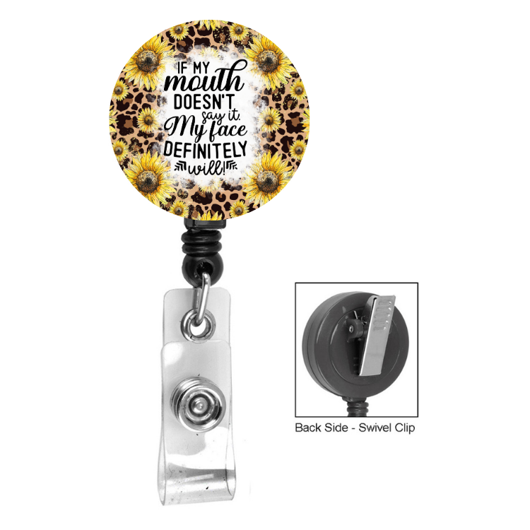 If My Mouth Doesn't Say it , My Face Definitely Will Sunflower Badge Reel
