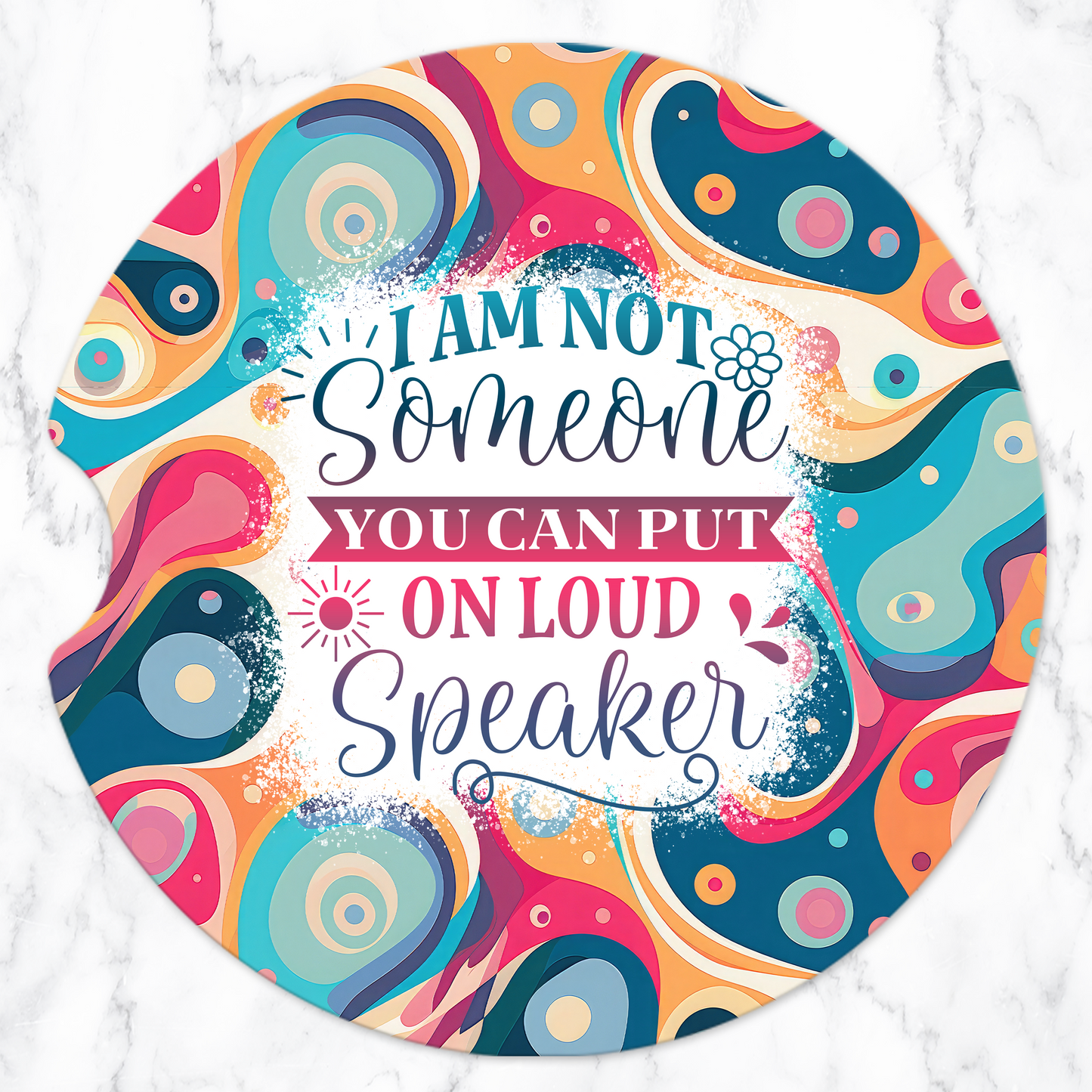 I Am Not Someone You Can Put On Loudspeaker Car Coasters
