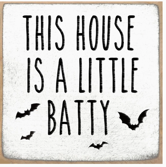 This House Is A Little Batty  4 x 4 Sign