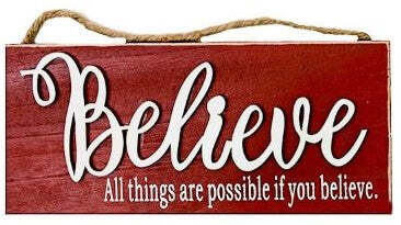 All Things Are Possible If You Believe Hanging Sign