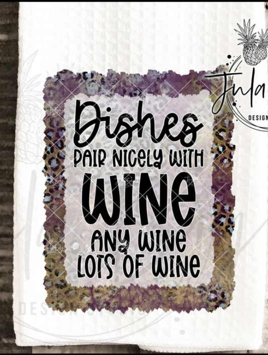 Dishes Pair Nicely With Wine, Any Wine Lots Of Wine Kitchen Towel