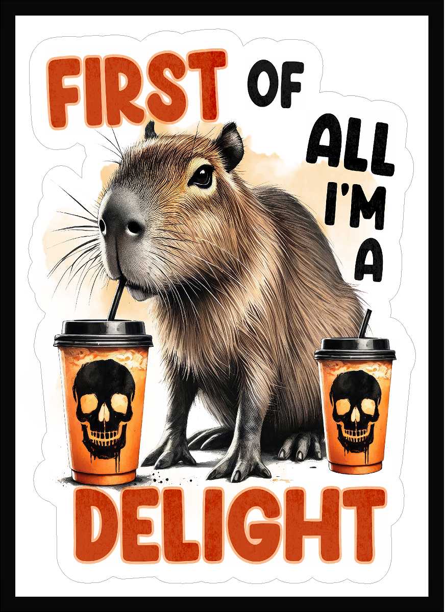 First Of All I'm A Delight  Vinyl Decal