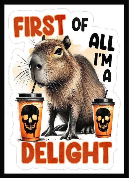 First Of All I'm A Delight  Vinyl Decal