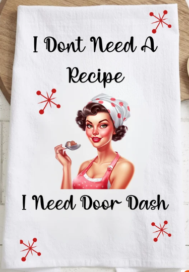 I Don't Need A Recipe, I Need Door Dash Vintage Kitchen Towel