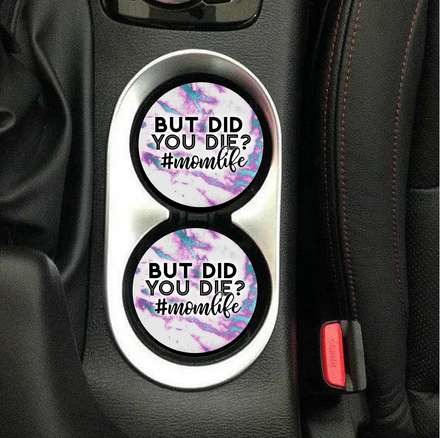 But Did You Die? #MomLife Car Coasters