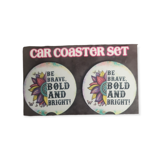 Be Brave ,Bold & Bright Car Coasters