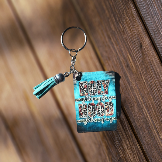 Holy Enough To Pray For You, Hood Enough To Swing On You Keychain