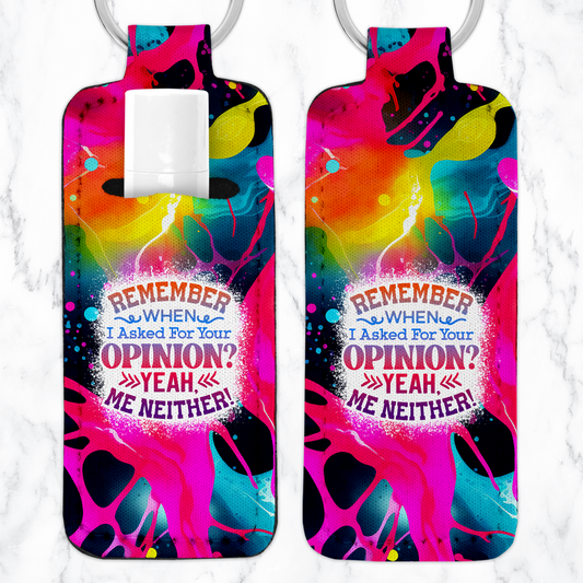 Remember When I Asked For Your Opinion...Lip Balm Key Chain