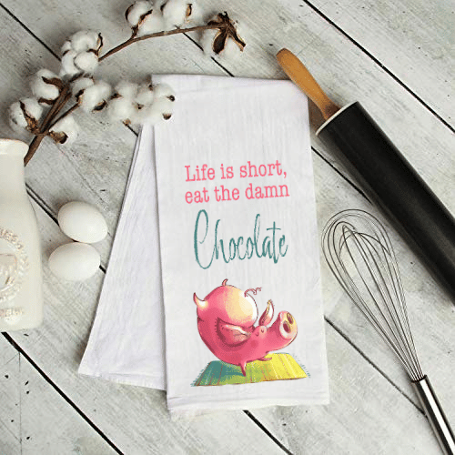 Life Is Short ,Eat The Damn Chocolate Kitchen Towel