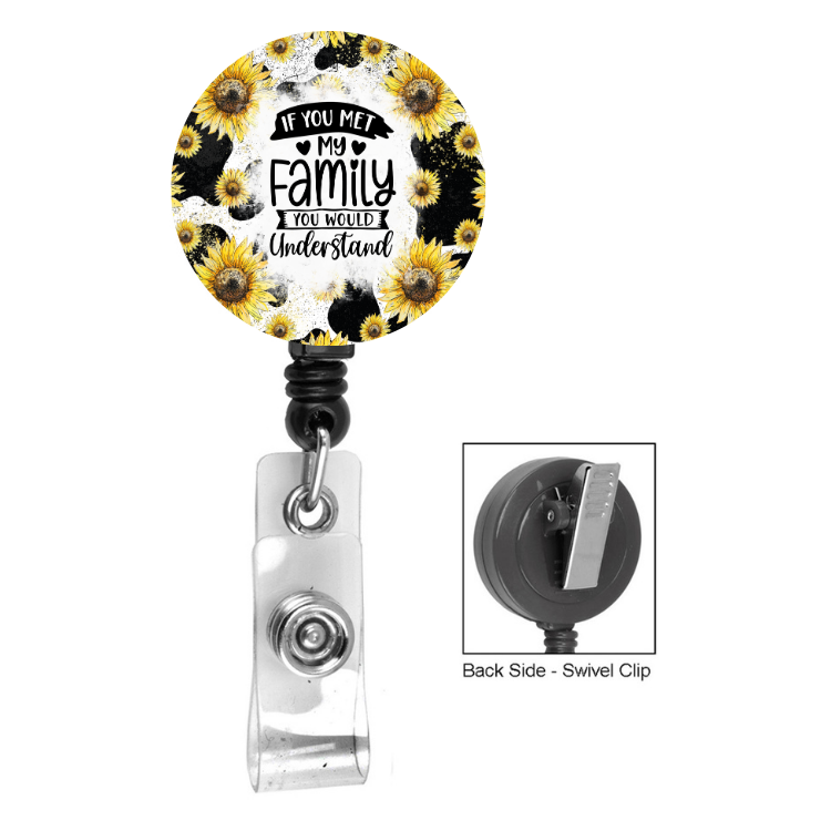 If You Met My Family You Would Understand Sunflower Badge Reel