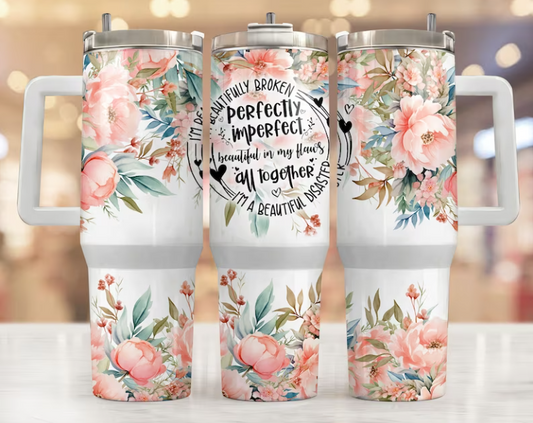 Beautifully Broken Perfectly Imperfect 40 oz. Tumbler with Handle