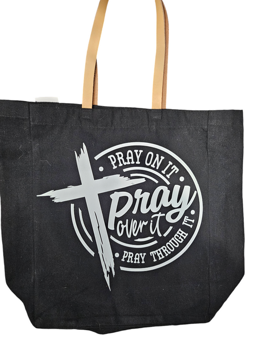 Pray On It Pray Over It Pray Through It Tote Bag