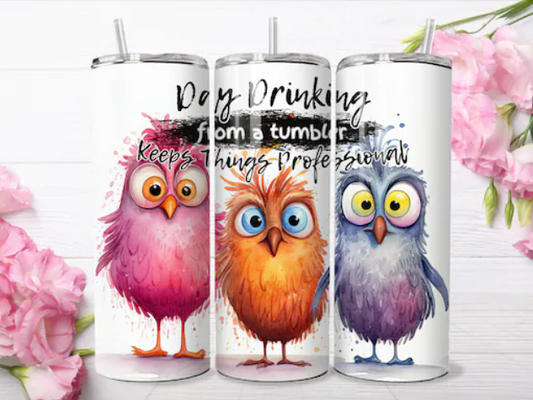 20 oz  Day Drinking From A Tumbler Keeps Things Professional Tumbler