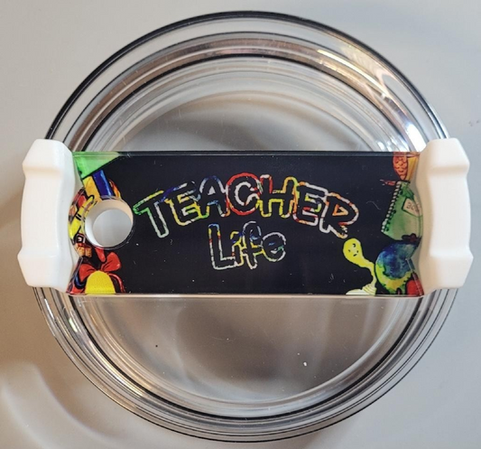 Acrylic Multi Color Teacher Life  Tumbler Topper