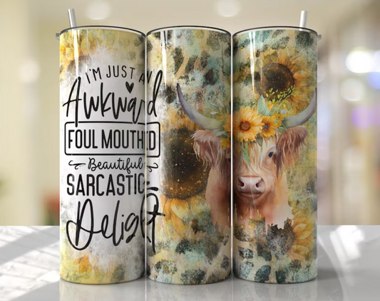 I'm Just An Awkward Foul-Mouthed Beautiful Sarcastic Delight Tumbler